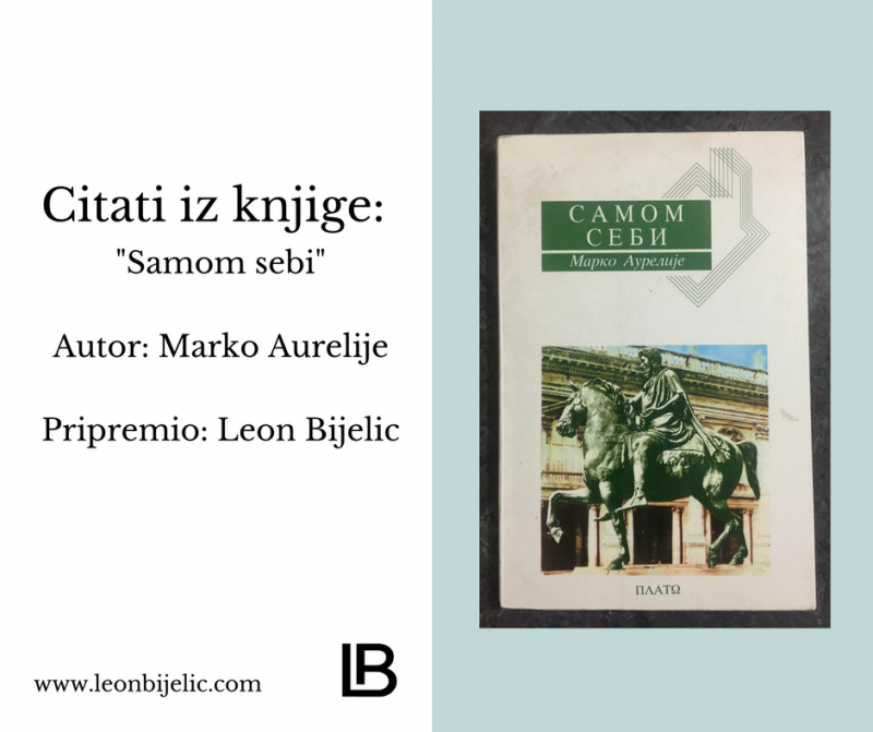 MARKO AURELIJE SAMOM SEBI CITATI IZ KNJIGE MARKO AURELIJE SAMOM SEBI CITATI IZ KNJIGE
