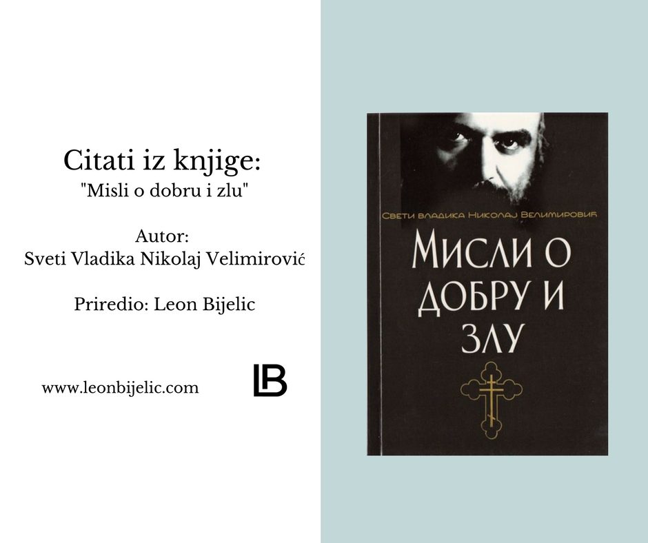 Sveti Vladika Nikolaj Velimirović - Citati iz knjige - Misli o dobru i zlu