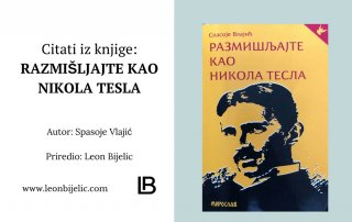 Razmišljajte kao Nikola Tesla - Citati iz knjige - Spasoje Vlajic Vlajić - Razmisljajte