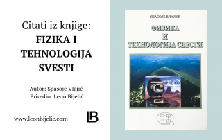 Fizika i tehnologija svesti - Spasoje Vlajić - Citati iz knjige - Leon Bijelic - Izreke - Mudrosti - Viša Svest - Oduhovljena nauka