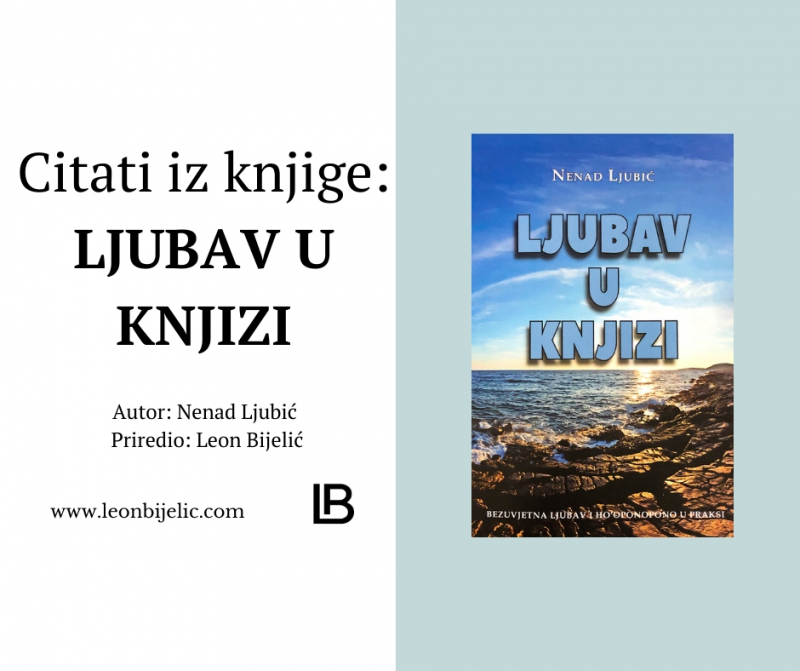 NENAD LJUBIĆ LJUBAV U KNJIZI CITATI IZ KNJIGA NENAD LJUBIĆ LJUBAV U KNJIZI CITATI IZ KNJIGA